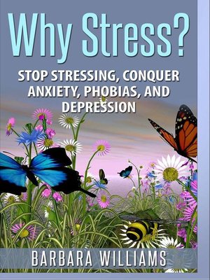 cover image of Why Stress?--Stop Stressing, Conquer Anxiety, Phobias, and Depression